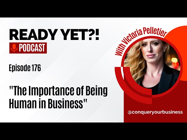 Read more about the article Ready Yet?! Podcast with Victoria Pelletier: The Importance of Being Human in Business